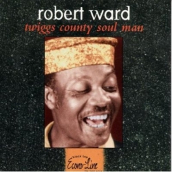 Robert Ward - Twiggs County Soul Man